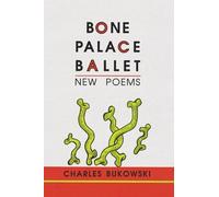 Charles Bukowski Bone Palace Ballet (Tascabile)
