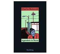 Charles Bukowski Carl Weiss Irgendwo in Texas: Gedichte aus dem Nach (Tascabile)