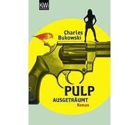 Charles Bukowski Carl Weissner Pulp: Ausgeträumt. Roman (Tascabile)