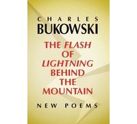 Charles Bukowski Flash of Lightning Behind the Mountain (Tascabile)