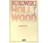 CHARLES BUKOWSKI: HOLLYWOOD,HOLLYWOOD!