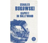 Charles Bukowski Kaputt in Hollywood: Stories (Fischer Tasch (Copertina rigida)