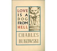 Charles Bukowski Love is a Dog From Hell (Tascabile)