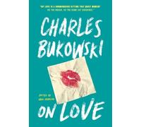 Charles Bukowski On Love (Tascabile)