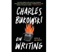 Charles Bukowski On Writing (Tascabile)