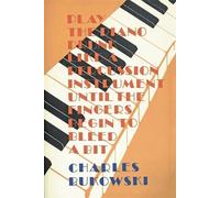 Charles Bukowski Play the Piano (Tascabile)