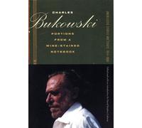 Charles Bukowski Portions from a Wine-Stained Notebook (Tascabile)