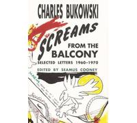 Charles Bukowski Screams from the Balcony (Tascabile)