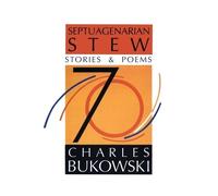 Septuagenarian Stew: Stories and Poems by Bukowski, Charles