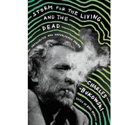 Charles Bukowski Storm for the Living and the Dead (Copertina rigida)