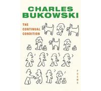 Charles Bukowski The Continual Condition (Tascabile)