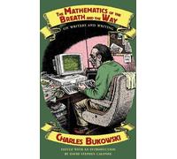Charles Bukowski The Mathematics of the Breath and the Way (Tascabile)