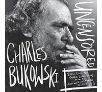 Charles Bukowski Uncensored Vinyl Edition: Selections and Candid Conversations from the Run With The Hunted Session