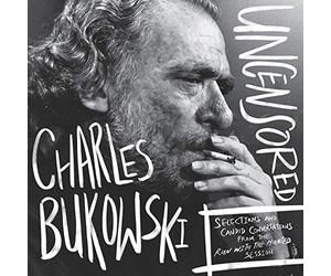 Charles Bukowski Uncensored Vinyl Edition: Selections and Candid Conversations from the Run With The Hunted Session
