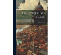 Charles Buls Esthétique Des Villes (Copertina rigida)