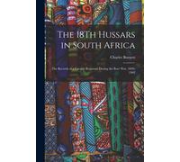 Charles Burnett The 18Th Hussars in South Africa (Tascabile)