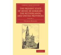 Charles Burney The Present State of Music in Germany, the Netherland (Tascabile)