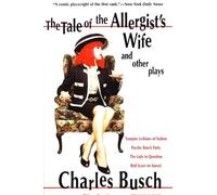 Charles Busch The Tale of the Allergist's Wife and Other Plays (Tascabile)