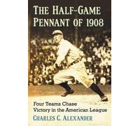 Charles C. Alexander The Half-Game Pennant of 1908 (Tascabile)