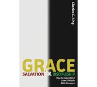Charles C Bing Grace, Salvation, and Discipleship (Tascabile)