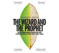 Charles C. Mann The Wizard and the Prophet (Tascabile)