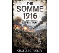 Charles C Philips The Somme 1916 (Tascabile)