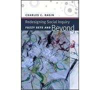 Charles C. Ragin Redesigning Social Inquiry - Fuzzy Sets and Beyond (Tascabile)