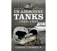 Charles C Roberts, Jr US Airborne Tanks, 1939-1945 (Copertina rigida)