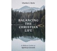 Charles C. Ryrie Balancing the Christian Life (Tascabile)
