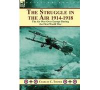 Charles C Turner The Struggle in the Air 1914-1918 (Copertina rigida)