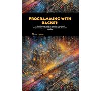 Charles C. Wrig Programming with Racket: A Step-by-Step Guide to Lea (Tascabile)