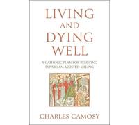 Charles Camosy Living and Dying Well (Tascabile)