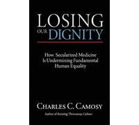 Charles Camosy Losing Our Dignity (Tascabile)
