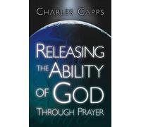 Charles Capps Releasing the Ability of God Through Prayer (Tascabile)