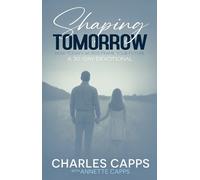 Charles Capps Shaping Tomorrow: How Today's Words Frame Your Future (Tascabile)