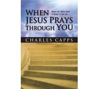 Charles Capps When Jesus Prays Through You (Tascabile)
