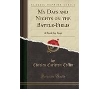 Charles Carleton Coffin My Days and Nights on the Battle-Field (Tascabile)