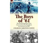 Charles Carleton Coffin The Boys of '61 (Tascabile)