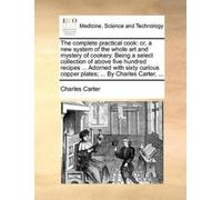 Charles Carter The Complete Practical Cook (Tascabile)
