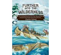 Charles Cleland Further Into the Wilderness (Tascabile)
