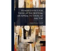 Charles Clement Human Justice for Those at the Bottom, an Appeal to (Tascabile)