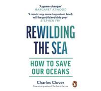 Charles Clover Rewilding the Sea (Tascabile)