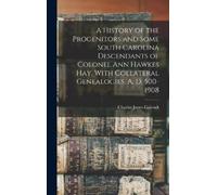 Charles Colcock A History of the Progenitors and Some South C (Copertina rigida)