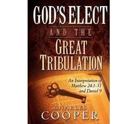 Charles Cooper God's Elect and the Great Tribulation (Tascabile)