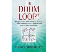 Charles Cransto The DOOM LOOP Straight Talk about Job Frustration, (Tascabile)