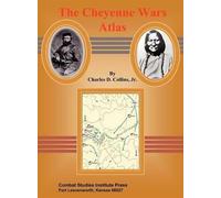 Charles D Collins Combat Studies Institute The Cheyenne Wars (Copertina rigida)