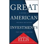 Great American Investments: A History of the Bold Initiatives that Shaped a Nation