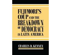 Charles D. Kenn Fujimori's Coup and the Breakdown of Democrac (Copertina rigida)