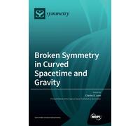 Charles D Lane Broken Symmetry in Curved Spacetime and Gravity (Tascabile)