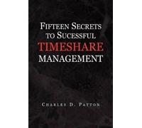 Charles D Patto Fifteen Secrets to Successful Timeshare Manag (Copertina rigida)